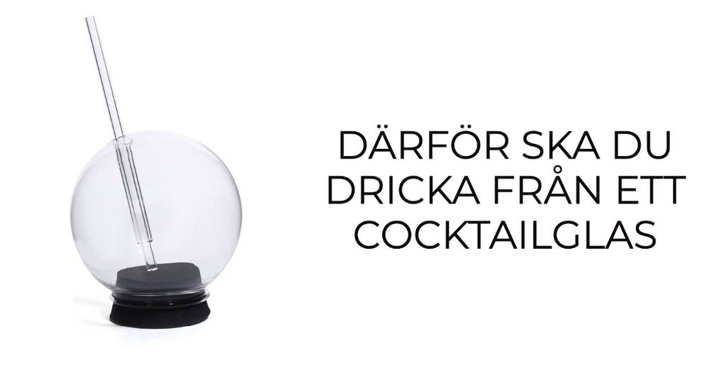 Därför Ska Du Dricka Från Ett Cocktailglas